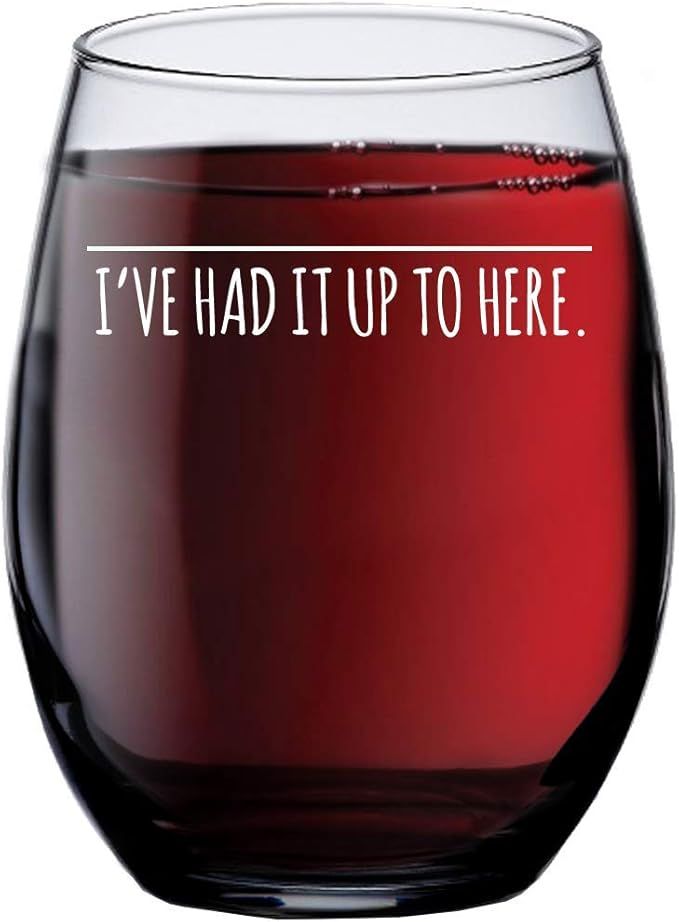I've Had It Up To Here Wine Glass - Funny Wine Glasses For Women Best Friends Coworker Gifts - Pr... | Amazon (US)