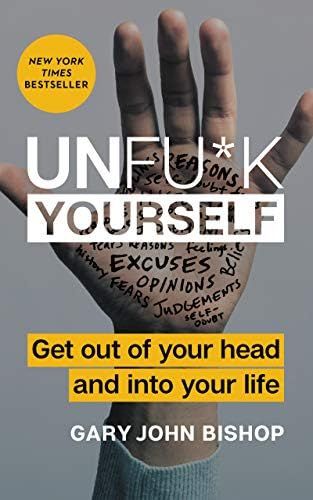 Unfu*k Yourself: Get Out of Your Head and into Your Life (Unfu*k Yourself series) | Amazon (US)