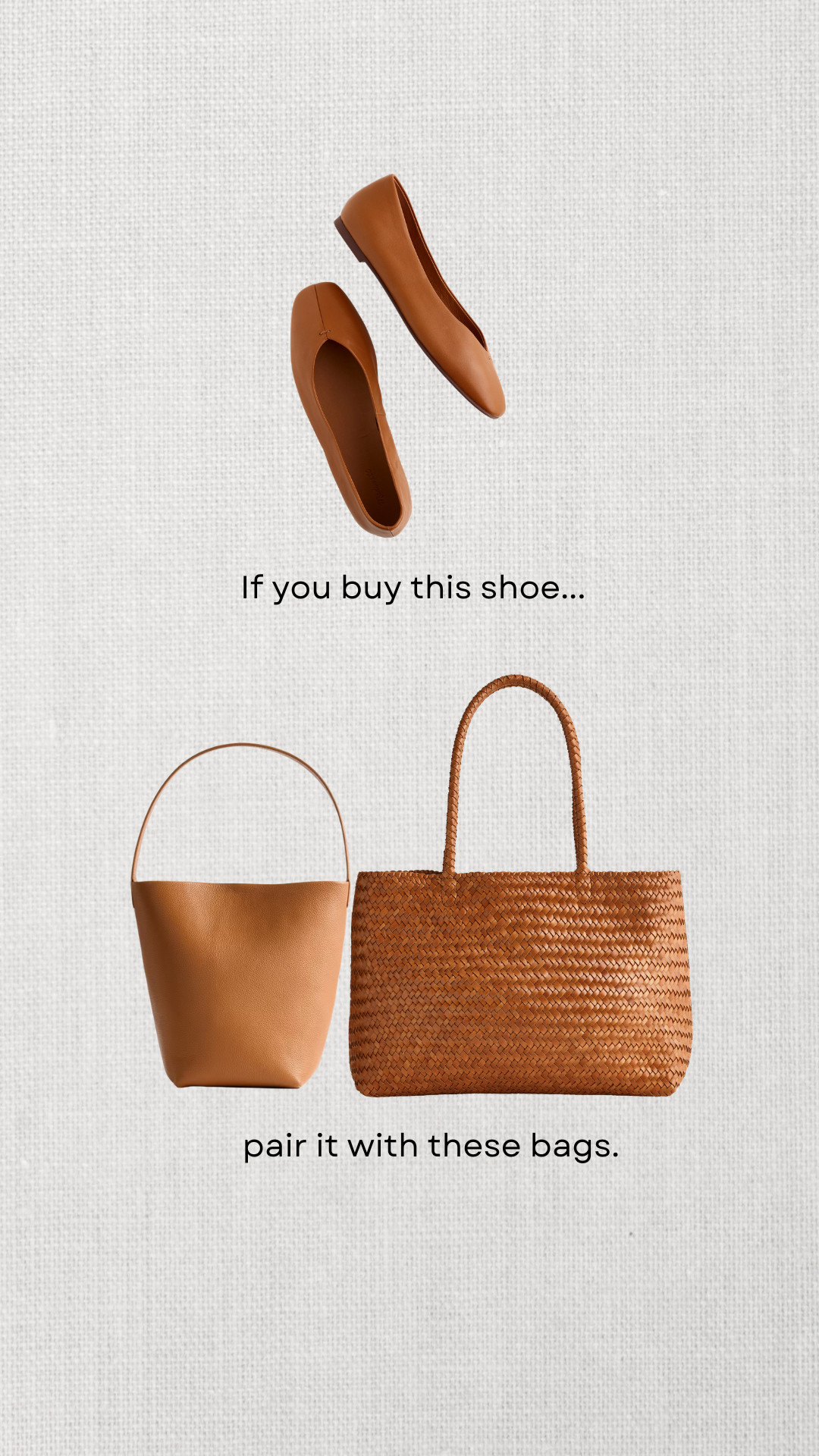 Shoe & bag pairings 

Madewell Greta glove flats 
Quince leather bucket tote — fits just about everything
Madewell woven leather tote bag