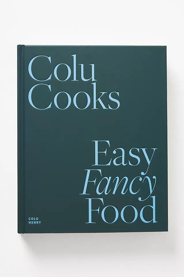 Colu Cooks: Easy Fancy Food | Anthropologie (US)