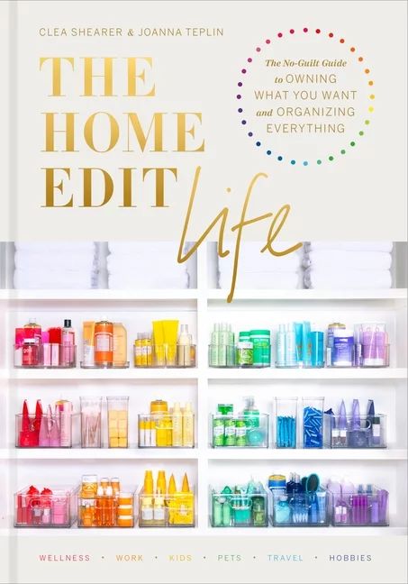 The Home Edit Life : The No-Guilt Guide to Owning What You Want and Organizing Everything (Hardco... | Walmart (US)
