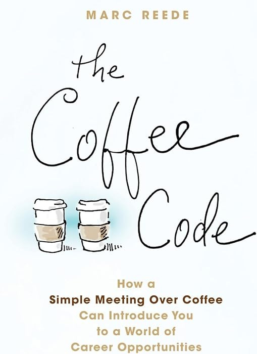 The Coffee Code: How a Simple Meeting Over Coffee Can Introduce You to a World of Career Opportun... | Amazon (US)