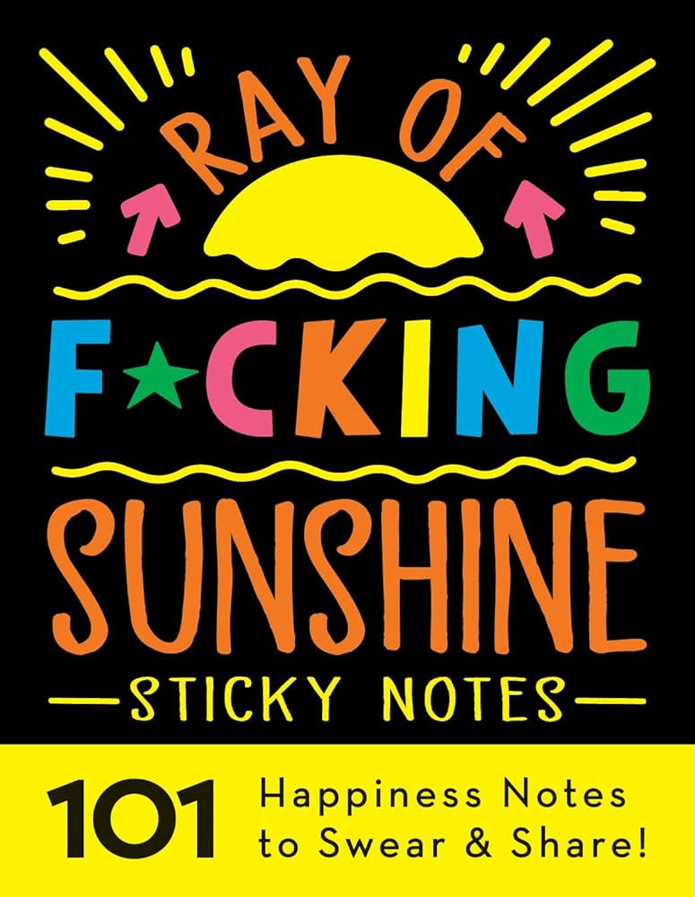 Ray of F*cking Sunshine Sticky Notes: 101 Happiness Notes to Swear and Share, a Funny and Inspira... | Amazon (US)