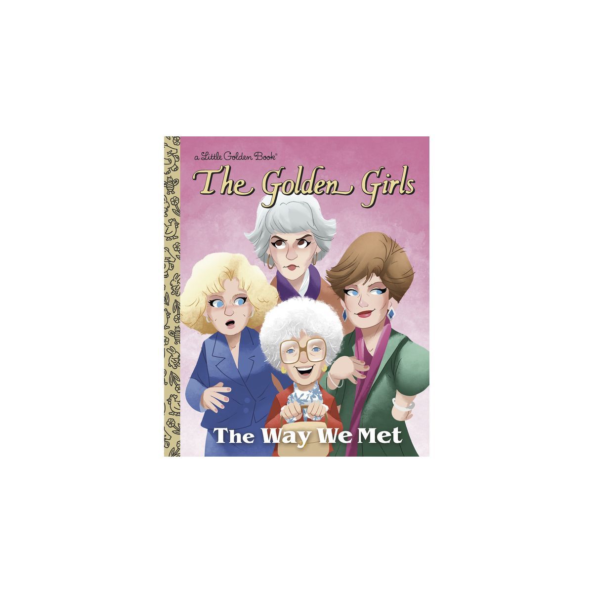The Way We Met (the Golden Girls) - (Little Golden Book) by  Derek Elmer (Hardcover) | Target