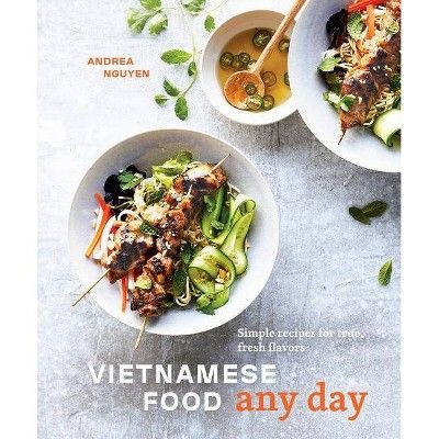 Vietnamese Food Any Day - by  Andrea Nguyen (Hardcover) | Target