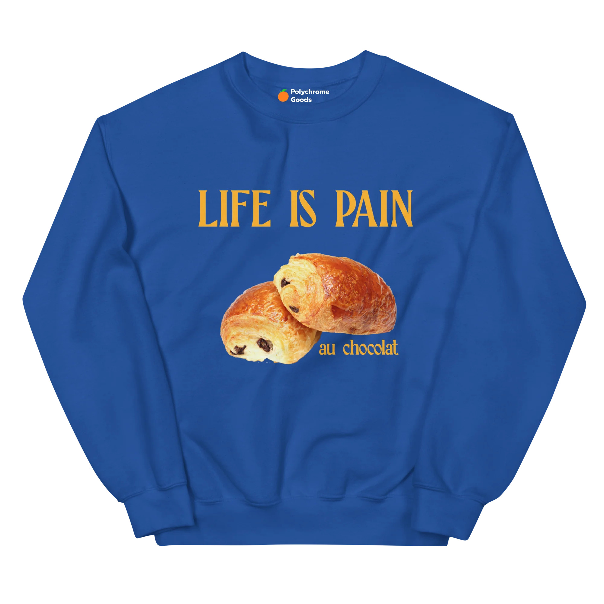 Life is Pain (au chocolat) Sweatshirt 🥐🍫 | Polychrome Goods | Polychrome Goods