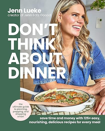 Don’t Think About Dinner: Save Time and Money with 125+ Easy, Nourishing, Delicious Recipes for... | Amazon (US)