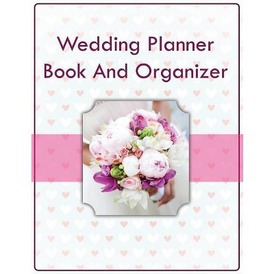 Wedding Planner Book And Organizer - by  Speedy Publishing LLC (Paperback) | Target