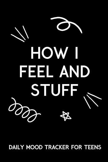 How I Feel and Stuff: Daily Mood Tracker for Teens: Daily Journal for Tracking Mood, Self-Care, G... | Amazon (US)