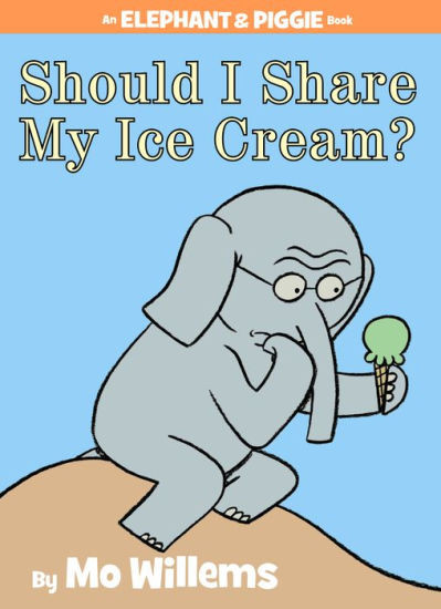 Should I Share My Ice Cream? (Elephant and Piggie Series) | Barnes & Noble