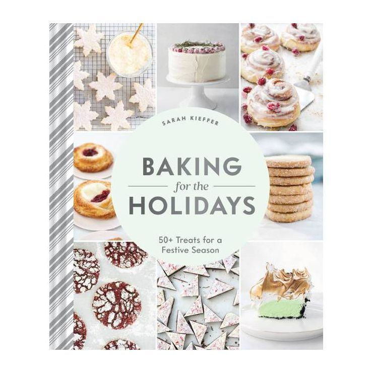 Baking for the Holidays - by  Sarah Kieffer (Hardcover) | Target