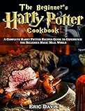 The Beginner's Harry Potter Cookbook: A Complete Harry Potter Recipes Guide to Experience the Delici | Amazon (US)