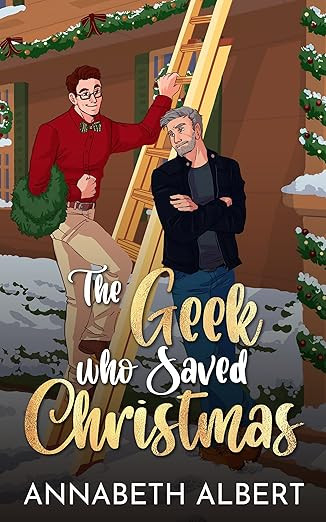 The Geek Who Saved Christmas: MM Holiday Romance (An Annabeth Albert Christmas) | Amazon (US)