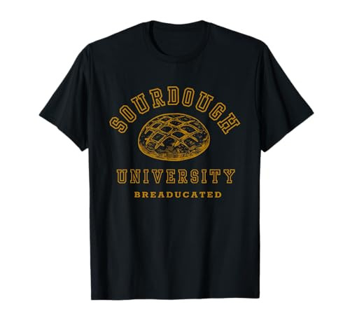 Sourdough University Breaducated Bread Baking Bakery Baker T-Shirt | Amazon (US)