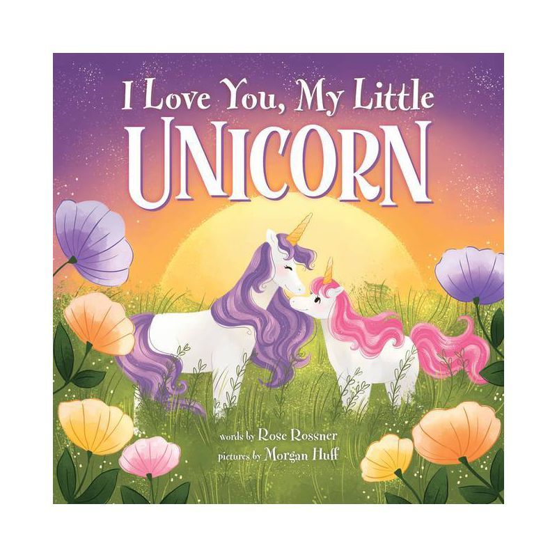 I Love You, My Little Unicorn - by  Rose Rossner (Hardcover) | Target