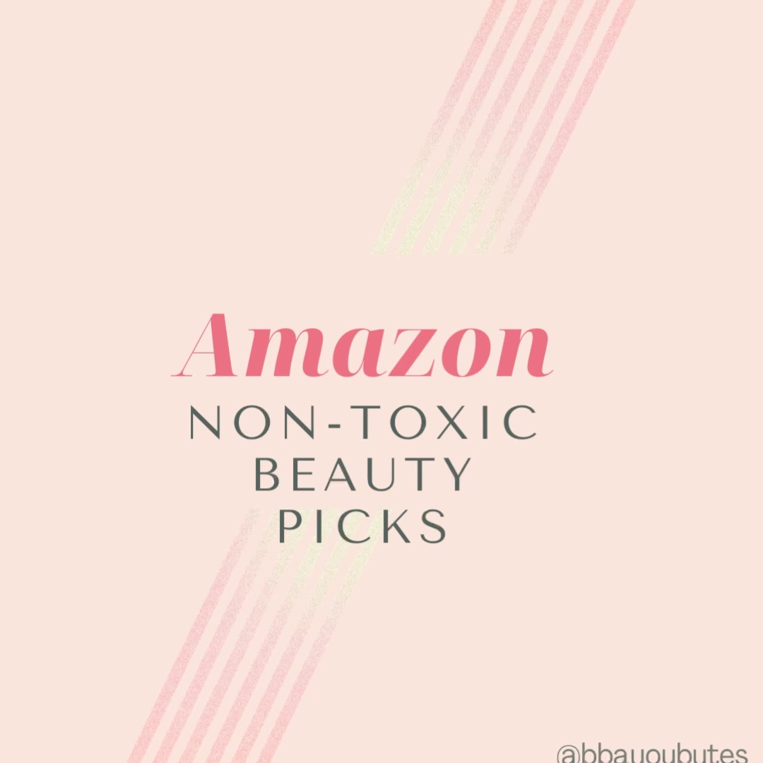 Non toxic Amazon beauty finds 