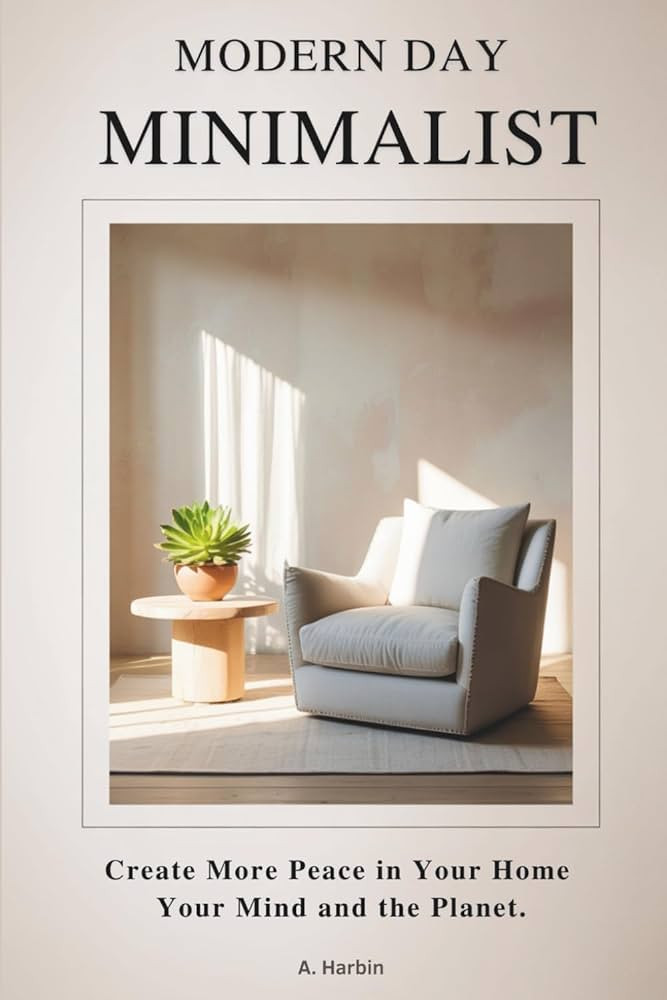 Modern Day Minimalist: Create More Peace in Your Home, Your Mind and the Planet (Habit Building S... | Amazon (US)