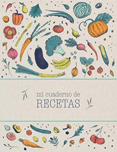 Mi cuaderno de recetas: Recetario de cocina en blanco para escribir tus recetas favoritas. Anota ... | Amazon (ES)