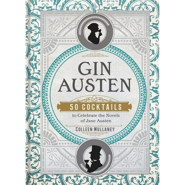 Gin Austen : 50 Cocktails to Celebrate the Novels of Jane Austen (Hardcover) | Walmart (US)