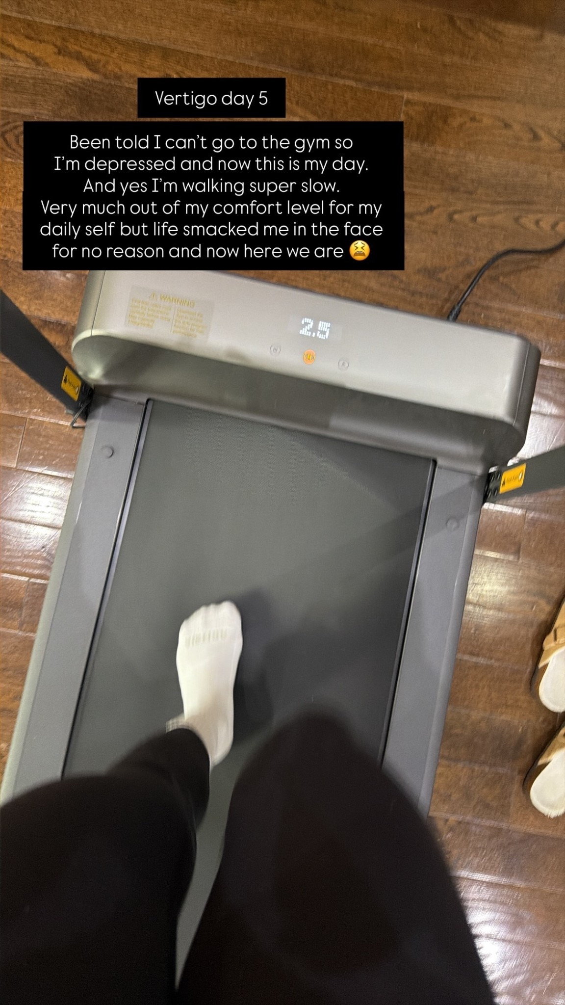 Vertigo day 5

Been told I can’t go to the gym so 
I’m depressed and now this is my day. 
And yes I’m walking super slow. 
Very much out of my comfort level for my daily self but life smacked me in the face for no reason and now here we are 😫