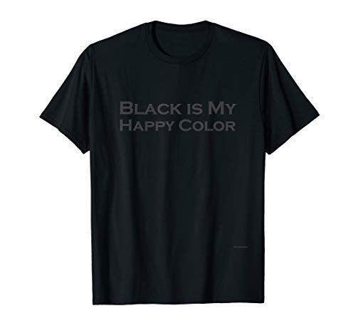 Black is My Happy Color shirt - Cool Funny Black T-shirt | Amazon (US)