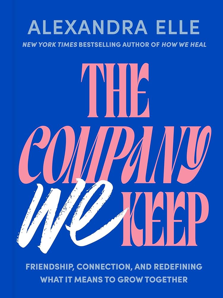 The Company We Keep: Friendship, Connection, and Redefining What It Means to Grow Together | Amazon (US)