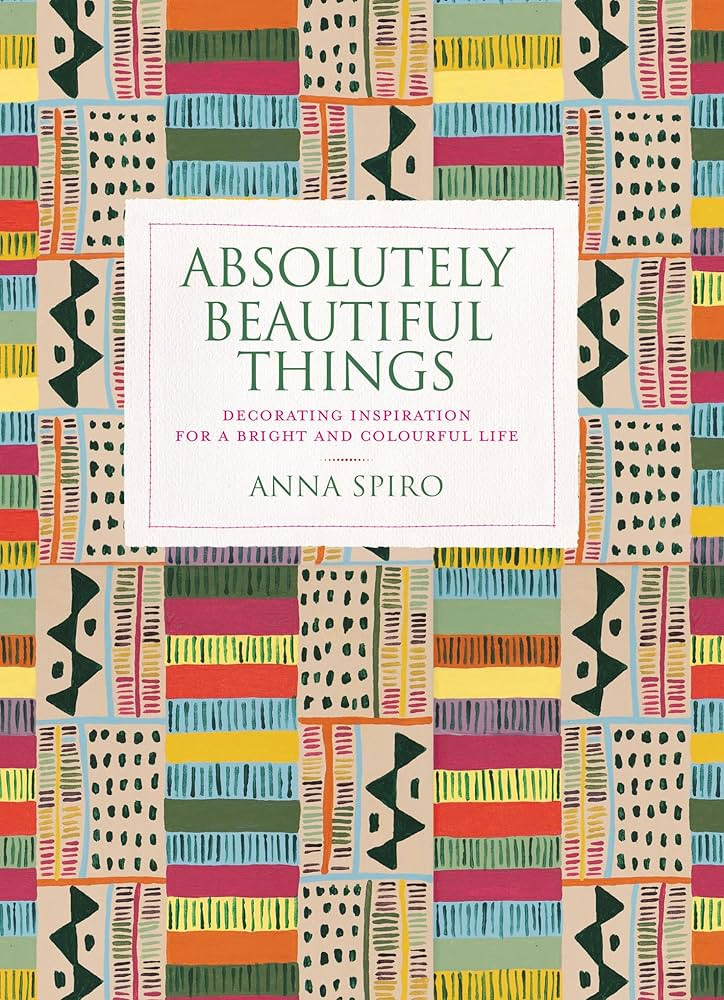 Absolutely Beautiful Things: Decorating inspiration for a bright and colourful life | Amazon (US)