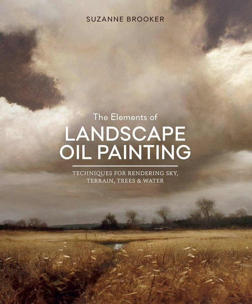 The Elements of Landscape Oil Painting: Techniques for Rendering Sky, Terrain, Trees, and Water | Amazon (US)