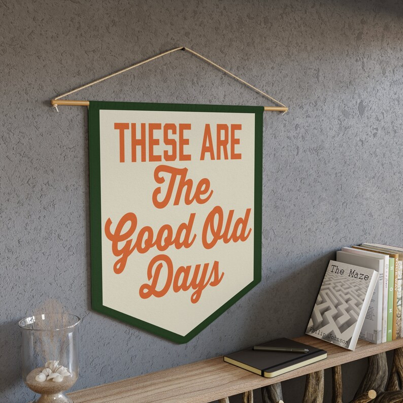 These Are the Good Old Days Pennant - Nostalgic Wall Decor - Inspirational Quote Art - Positive H... | Etsy (US)