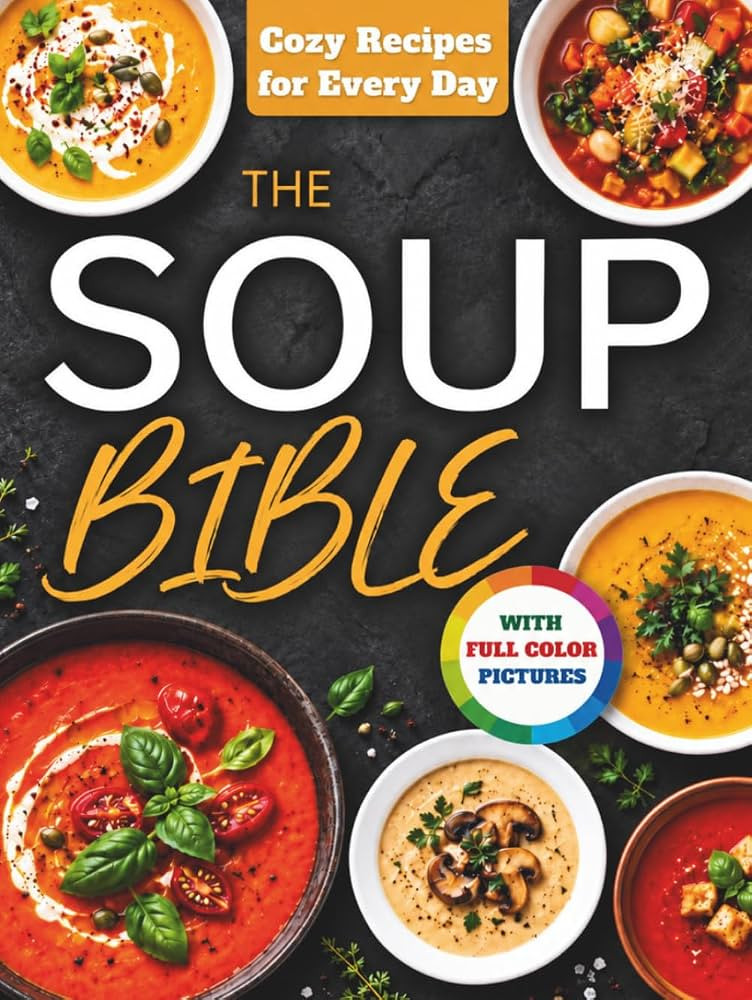 The Soup Bible: Healthy, Simple and Nourishing Soup Recipes Crafted to Warm Your Days and Bring C... | Amazon (US)