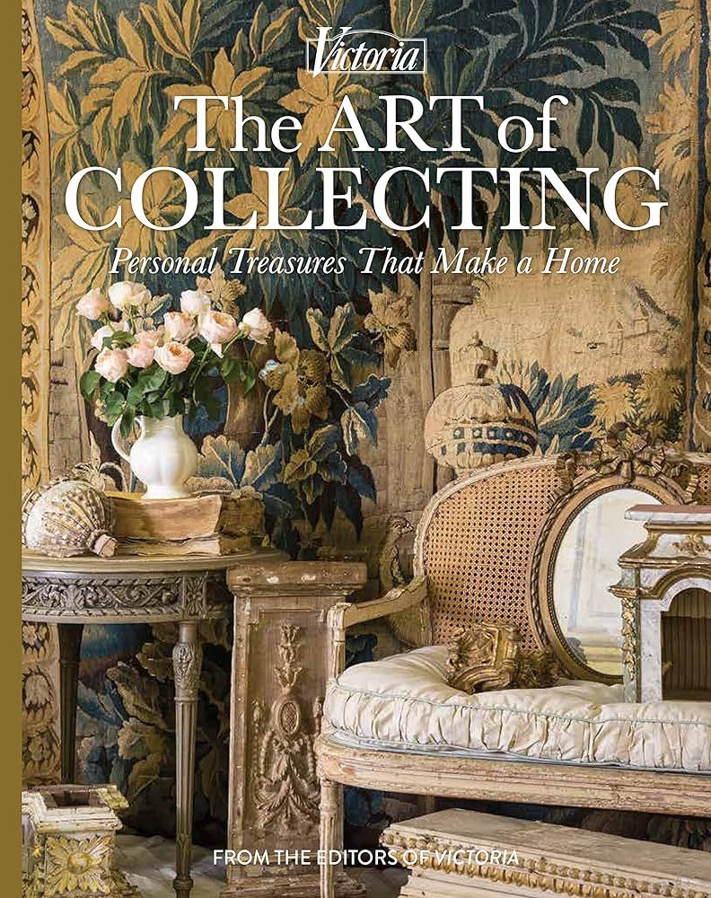 The Art of Collecting: Personal Treasures that Make a Home (Victoria) | Amazon (US)