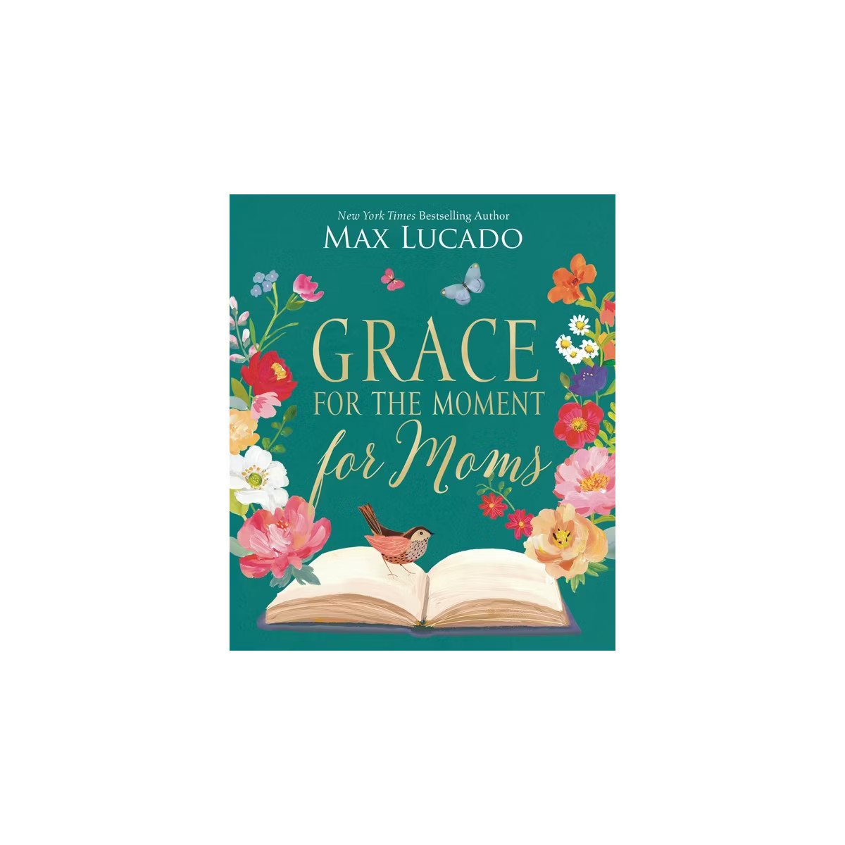 Grace for the Moment for Moms - by  Max Lucado (Hardcover) | Target
