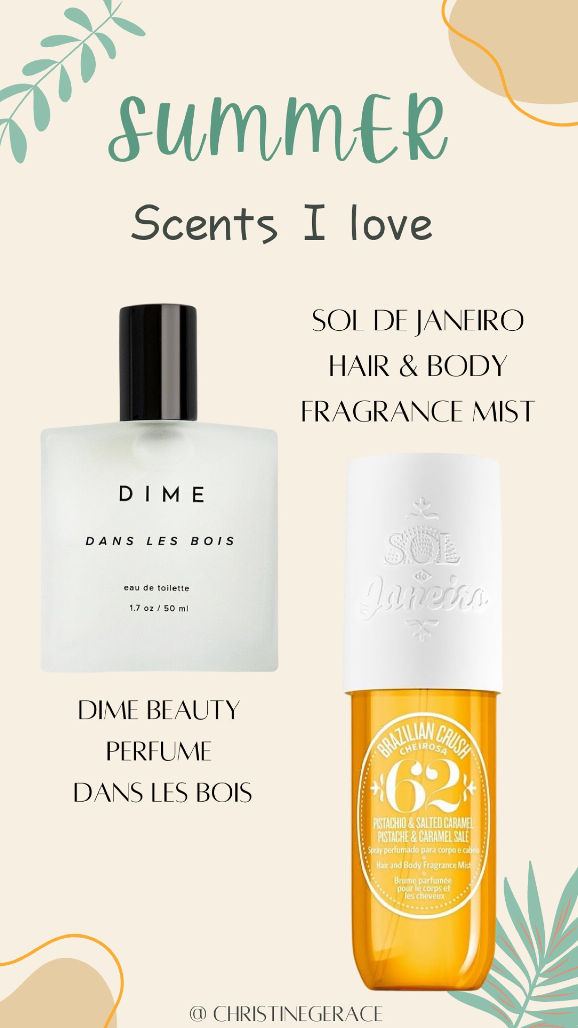 Summer fragrances I love !! Dime Beauty perfume ( Dans Les Bois ) very clean & fresh scent ! My favorite- wear it everyday. Sol De Janeiro hair & body mist notes of pistachio, salted caramel, and vanilla

#LTKBeauty #LTKSummerSales #LTKSeasonal