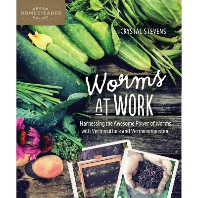 Worms at Work - (Homegrown City Life) by  Crystal Stevens (Paperback) | Target