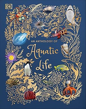 An Anthology of Aquatic Life: Discover the Secret Lives Under the Sea (DK Children's Anthologies)... | Amazon (US)