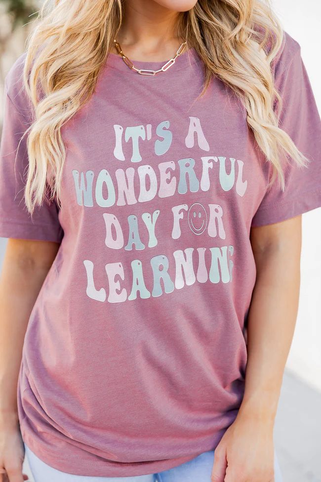 It's A Wonderful Day For Learning Mauve Graphic Tee | Pink Lily