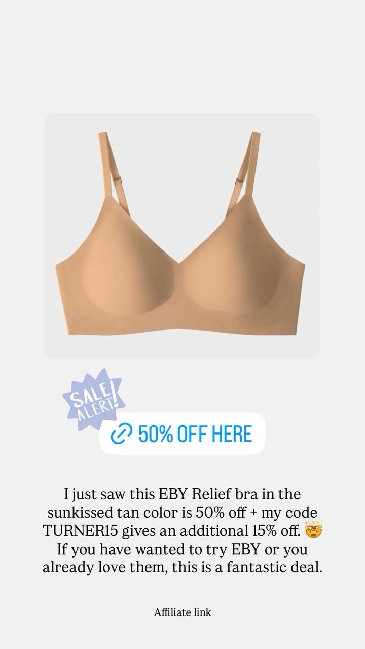 I just saw this EBY Relief bra in the sunkissed tan color is 50% off + my code TURNER15 gives an additional 15% off. 🤯 If you have wanted to try EBY or you already love them, this is a fantastic deal.

#LTKdayinmylife #LTKOver40 #LTKSaleAlert