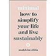 Minimal: How to Simplify Your Life and Live Sustainably: Olivia, Madeleine: 9781529105636: Amazon... | Amazon (US)