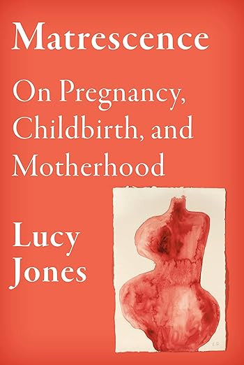 Matrescence: On Pregnancy, Childbirth, and Motherhood      Hardcover – Deckle Edge, May 7, 2024 | Amazon (US)