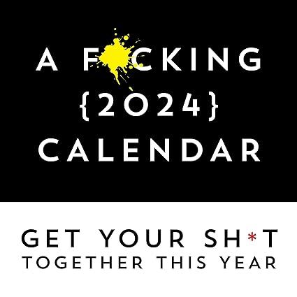 A F*cking 2024 Wall Calendar: Get Your Sh*t Together This Year (Funny Monthly Calendar with Stick... | Amazon (US)