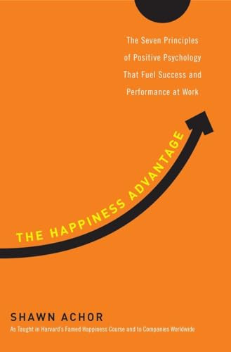 The Happiness Advantage: The Seven Principles of Positive Psychology That Fuel Success and Performance atWork | Amazon (US)