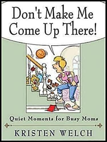 Don't Make Me Come Up There!: Quiet Moments for Busy Moms | Amazon (US)