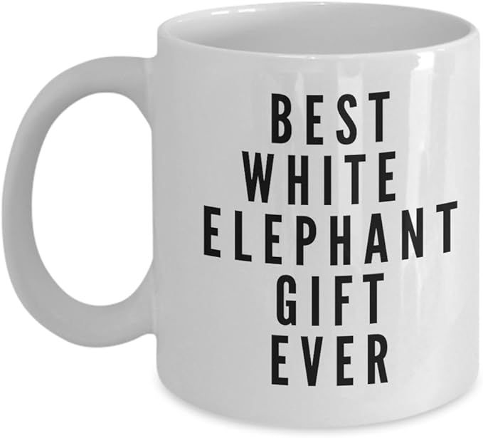 Best White Elephant Gift Ever Coffee Mug - White Elephant Coffee Mugs - Unique Gifts Idea | Amazon (US)