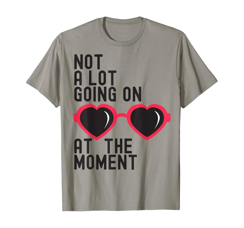Not A Lot Going On At The Moment T-Shirt | Amazon (US)