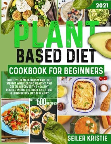 Plant-Based Diet Cookbook For Beginners: Boost Your Metabolism And Lose Weight While Eating Healt... | Amazon (US)