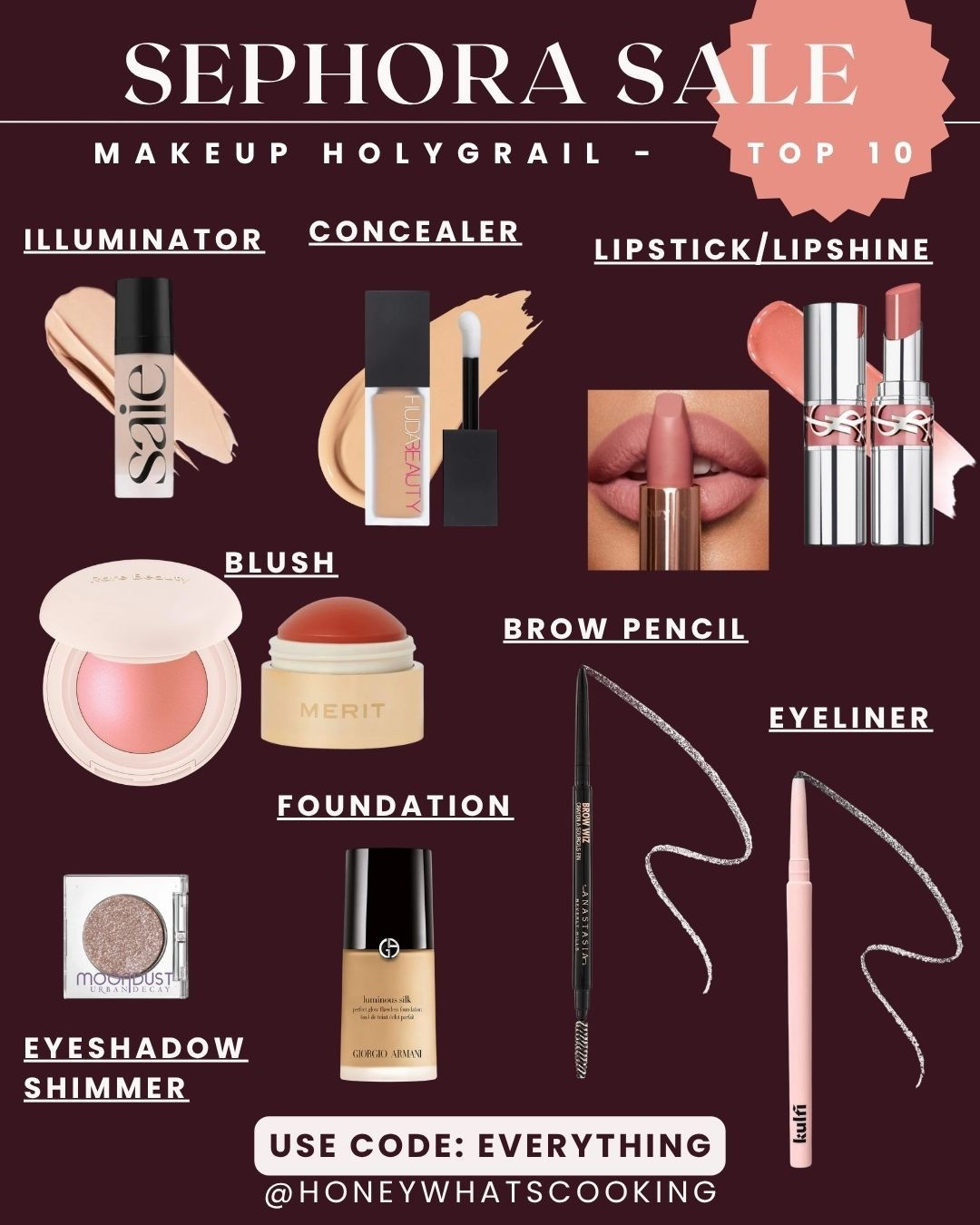 Sephora sale. Use code: EVEYLRYTHING 

These are my makeup holy Grail products

NEW FAVES!
Saie illuminator in star glow is amazing and it gives you the prettiest glow. 

For concealer, I love, huda beauty in shade sugar biscuit. It has a lighter finish compared to NARS. 

I love the new YSL lip, shine lipstick and shade. 150. It is gorgeous. 
I also love Charlotte Tilbury’s pillow talk.

For blushes - rare beauty and shade cheer has been a favorite. I also love merit in shade persimmon. It has a sheer finish. 

For eyeshadow, I love the urban decay - Moondust glitter eyeshadow. It is so pretty. 

Armani’s luminous silk foundation is still a classic favorite

For eyes - I love Anastasia Beverly Hills brow, pencil it’s the best. I also love coffee eyeliner I have it in four colors. 

#SephoraSale #Sephora #BeautySale

#LTKSaleAlert