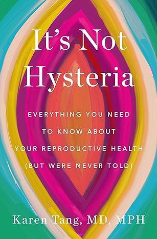 It's Not Hysteria: Everything You Need to Know About Your Reproductive Health (but Were Never Tol... | Amazon (US)
