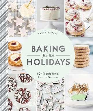 Baking for the Holidays: 50+ Treats for a Festive Season      Hardcover – September 7, 2021 | Amazon (US)