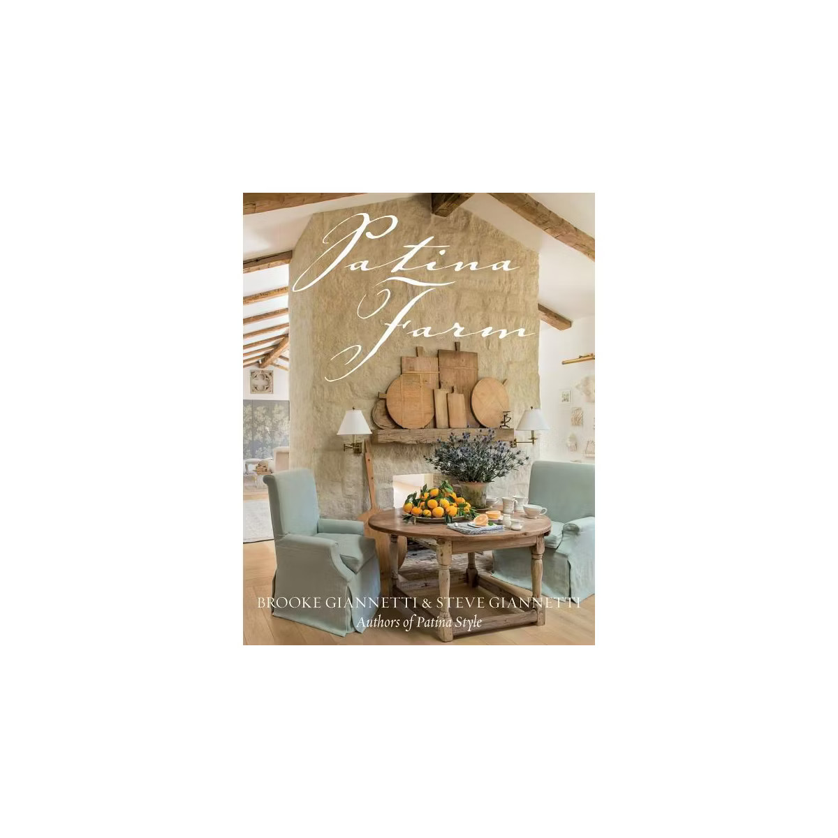 Patina Farm - by  Brooke Giannetti & Steve Giannetti (Hardcover) | Target