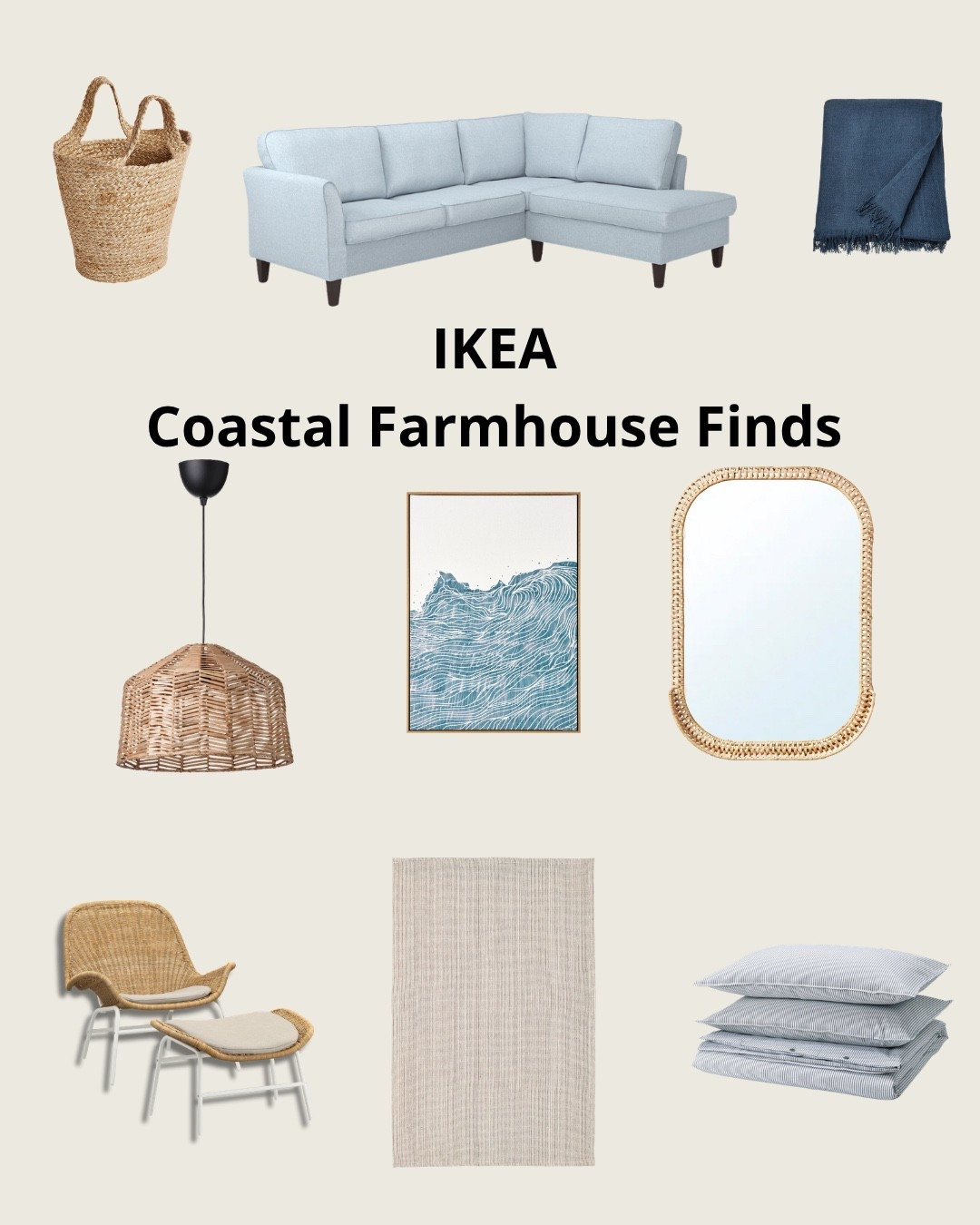 Cozy coastal farmhouse IKEA finds 🤍
I’ve rounded up my favorite neutral pieces to create a calm, breezy home by the sea—think woven textures, soft textiles & timeless furniture.
👉 Tap to shop all my IKEA must-haves on LTK and recreate this look in your own home
#ikeafinds #coastaldecor #farmhousestyle #neutralhome #cozyhome #ltkhome #homedecorfinds #coastalhome #modernfarmhouse #interiorinspo

#LTKHome